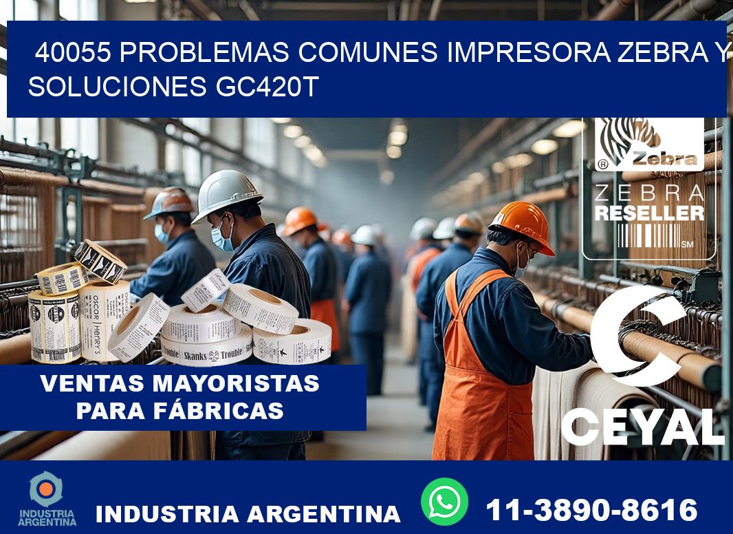 40055 problemas comunes impresora Zebra y soluciones GC420T