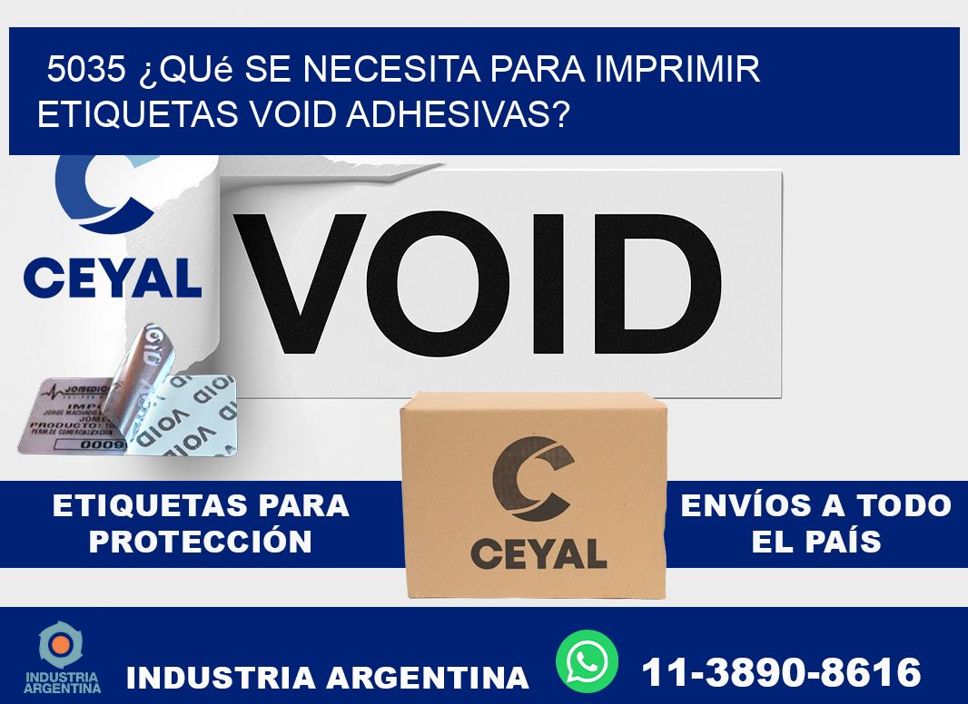 5035 ¿Qué se necesita para imprimir etiquetas void adhesivas?