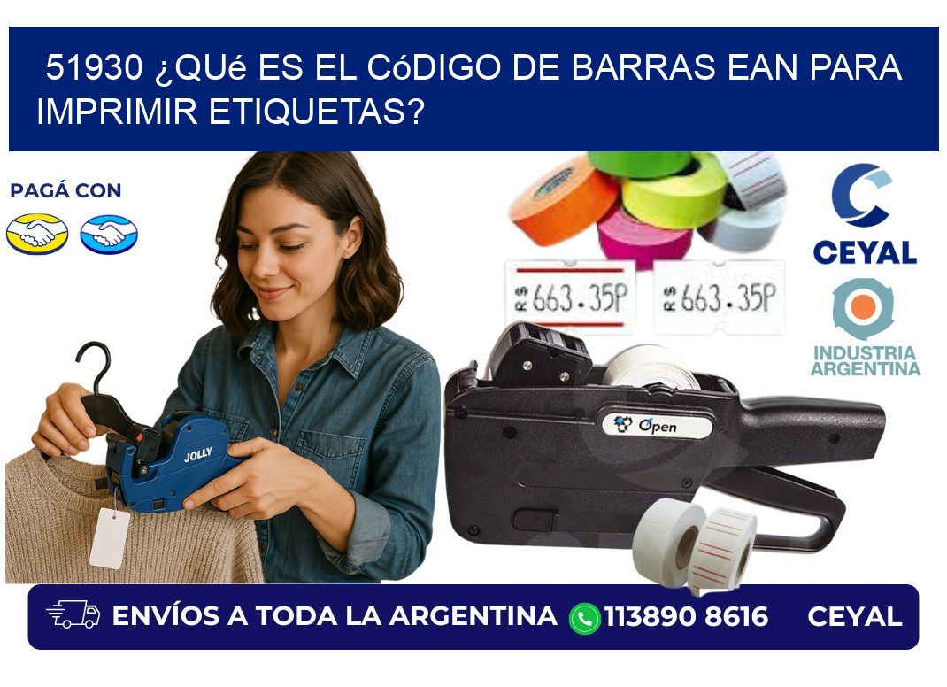 51930 ¿Qué es el código de barras EAN para imprimir etiquetas?