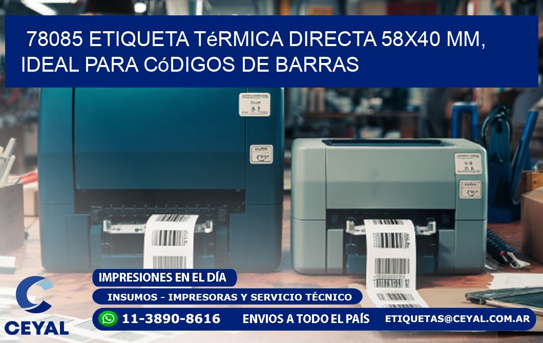 78085 Etiqueta Térmica Directa 58x40 mm, ideal para códigos de barras