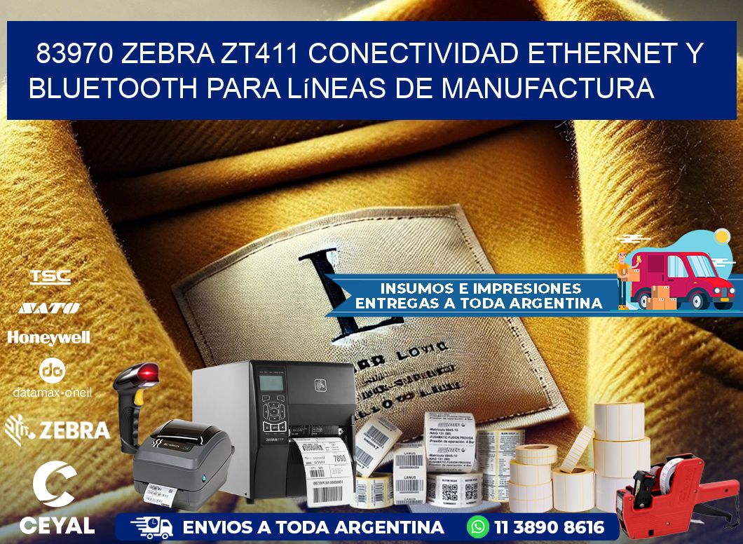83970 Zebra ZT411 conectividad ethernet y Bluetooth para líneas de manufactura