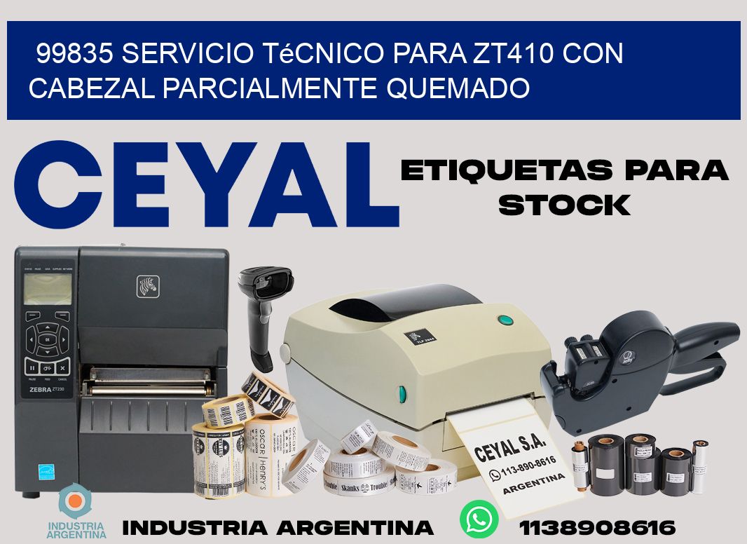 99835 servicio técnico para zt410 con cabezal parcialmente quemado