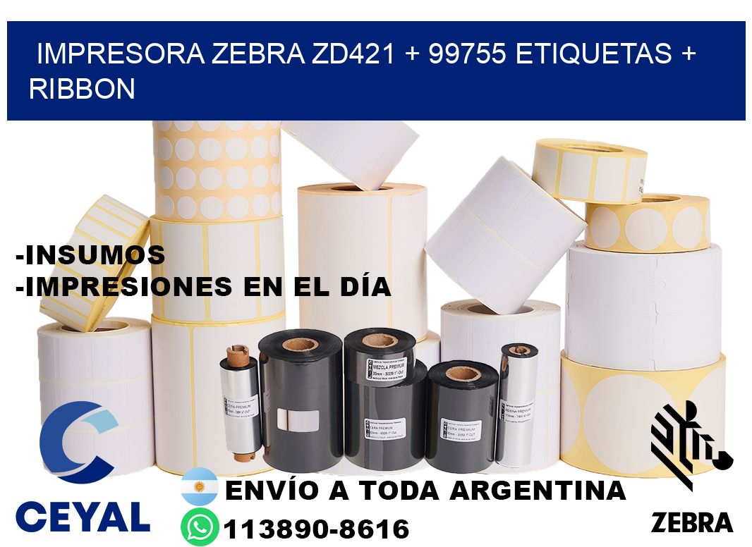 impresora zebra zd421 + 99755 etiquetas + ribbon
