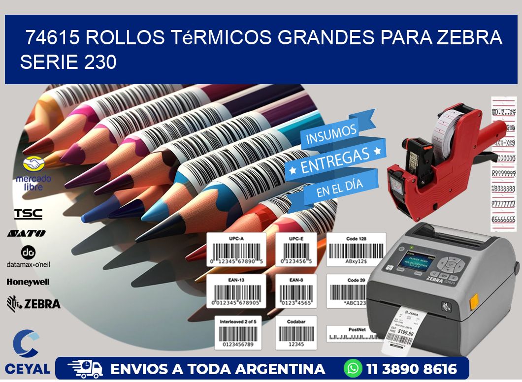 74615 rollos térmicos grandes para zebra serie 230