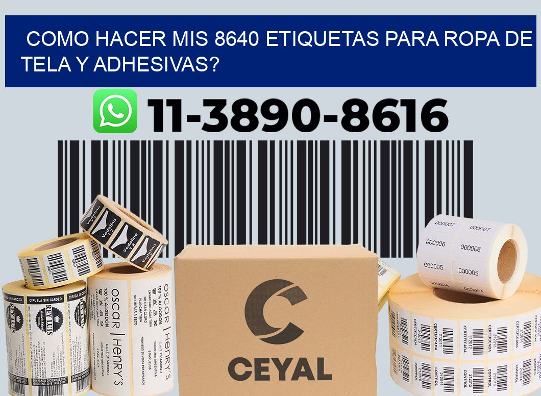 como hacer mis 8640 etiquetas para ropa de tela y adhesivas?