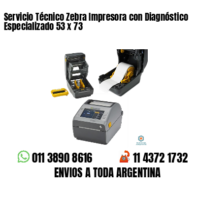 Servicio Técnico Zebra Impresora con Diagnóstico Especializado 53 x 73