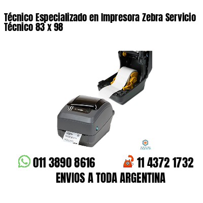 Técnico Especializado en Impresora Zebra Servicio Técnico 83 x 98