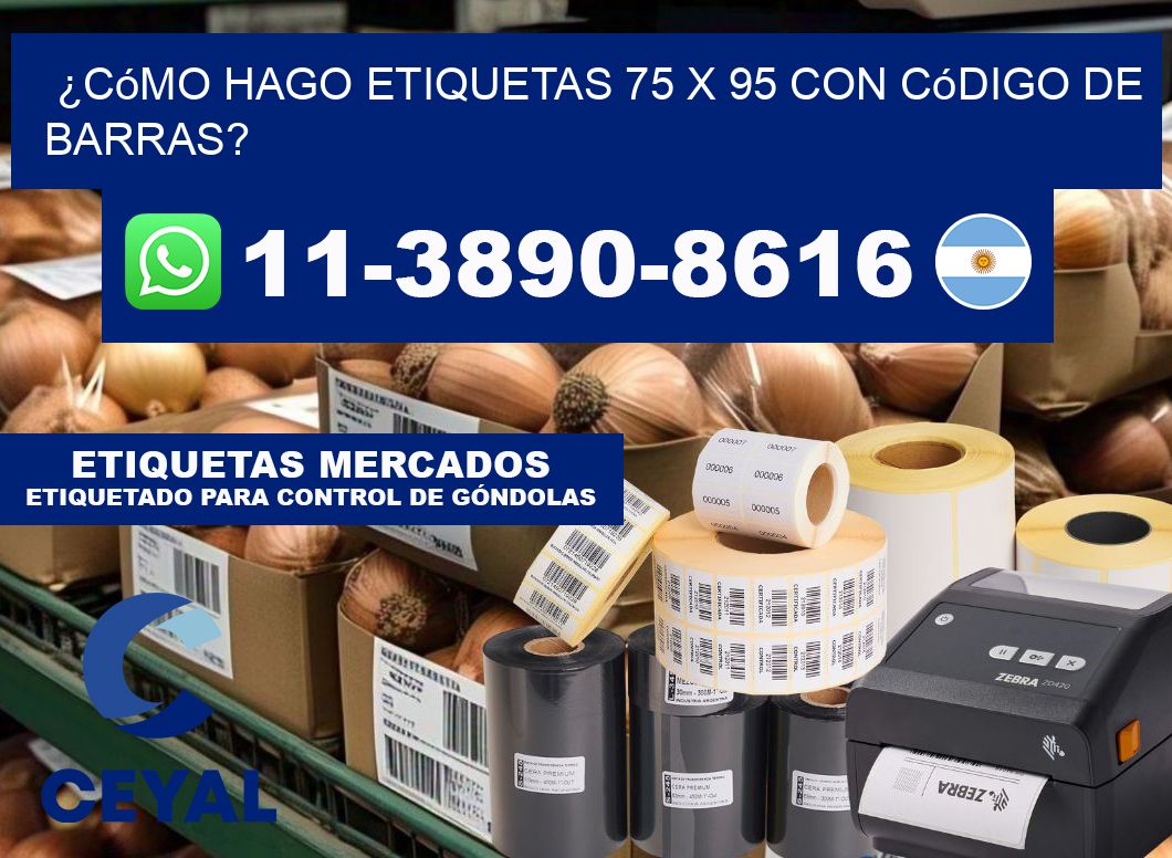 ¿Cómo hago etiquetas 75 x 95 con código de barras?