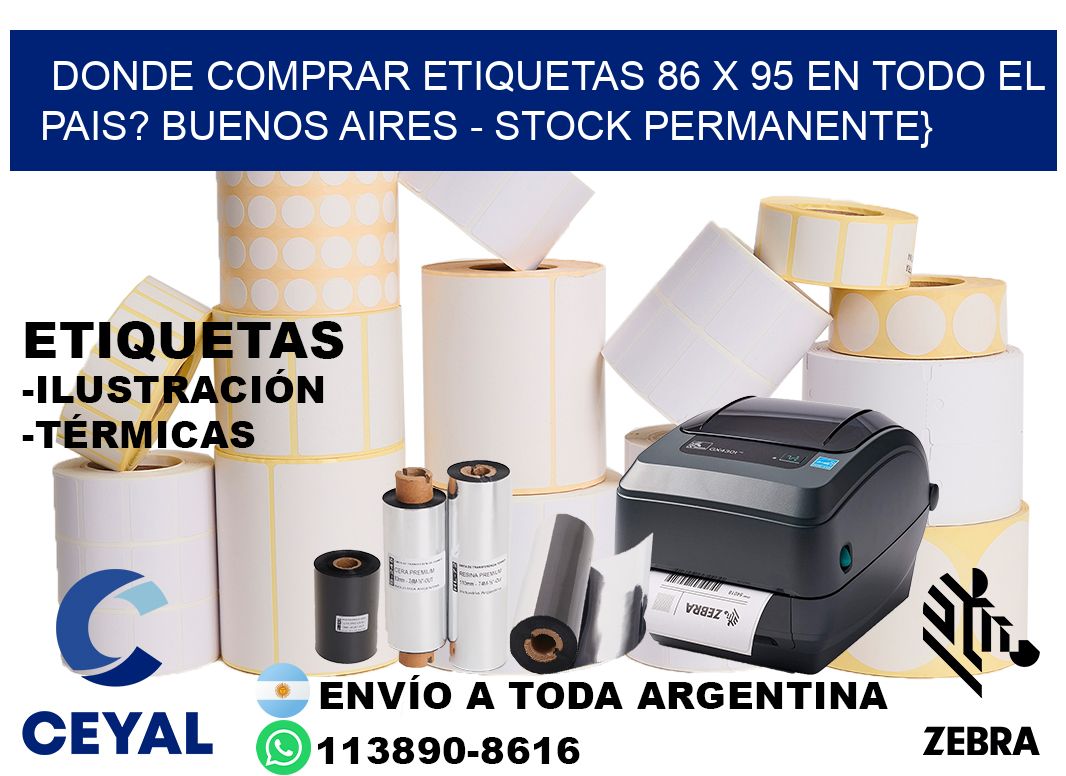 Donde Comprar etiquetas 86 x 95 en TODO EL PAIS? Buenos Aires - Stock permanente}