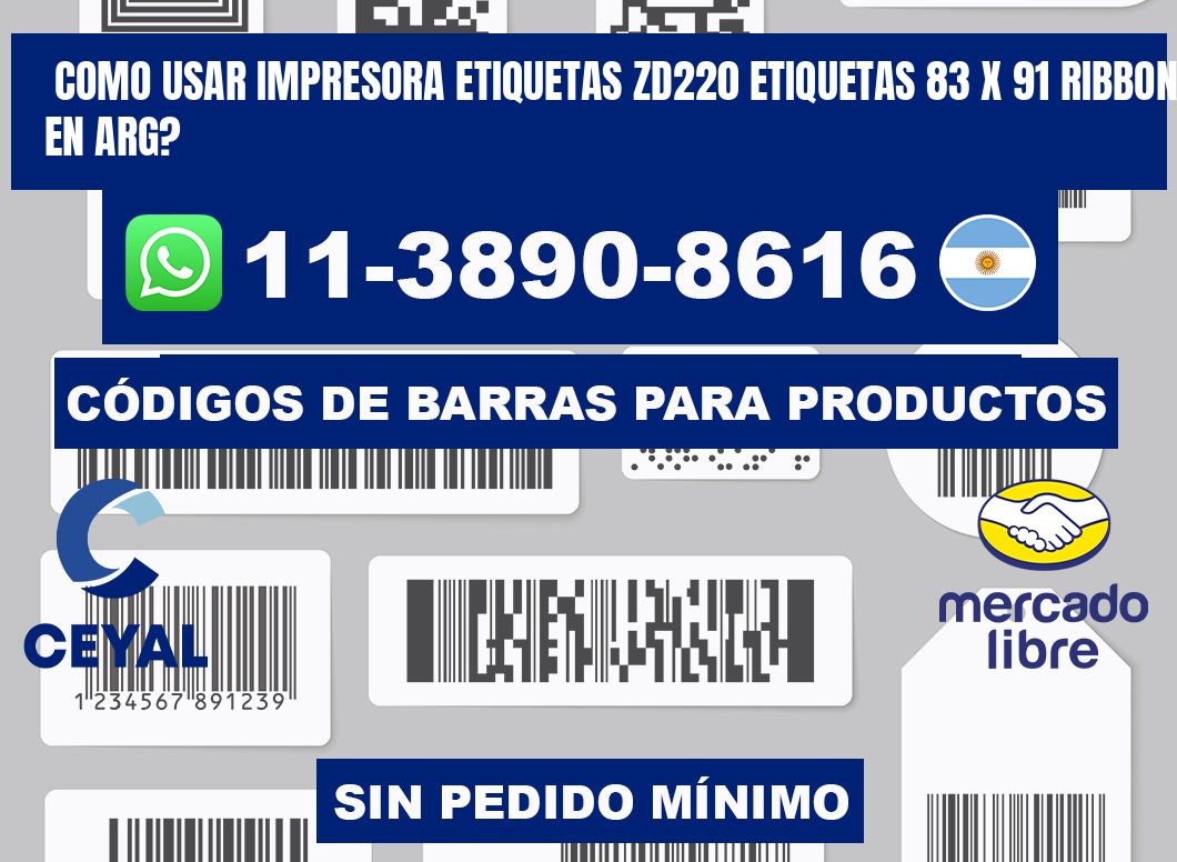 como usar impresora etiquetas zd220 etiquetas 83 x 91 ribbon en ARG?