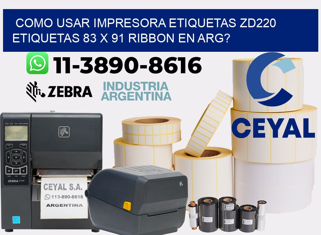 como usar impresora etiquetas zd220 etiquetas 83 x 91 ribbon en ARG?