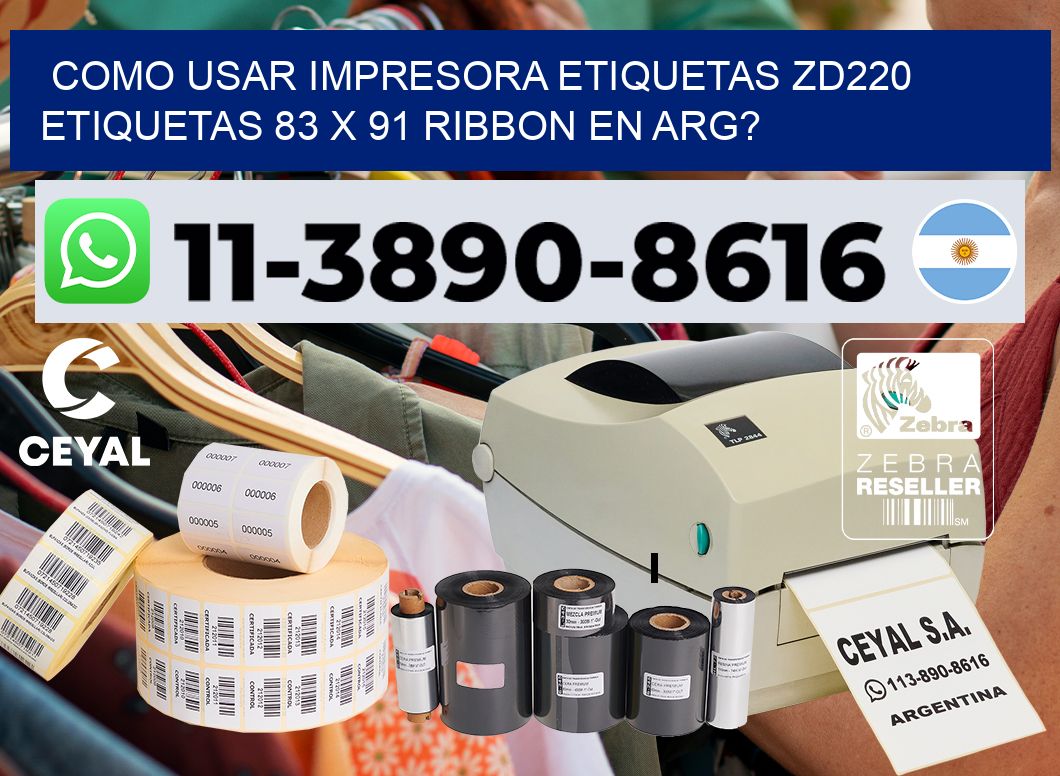 como usar impresora etiquetas zd220 etiquetas 83 x 91 ribbon en ARG?