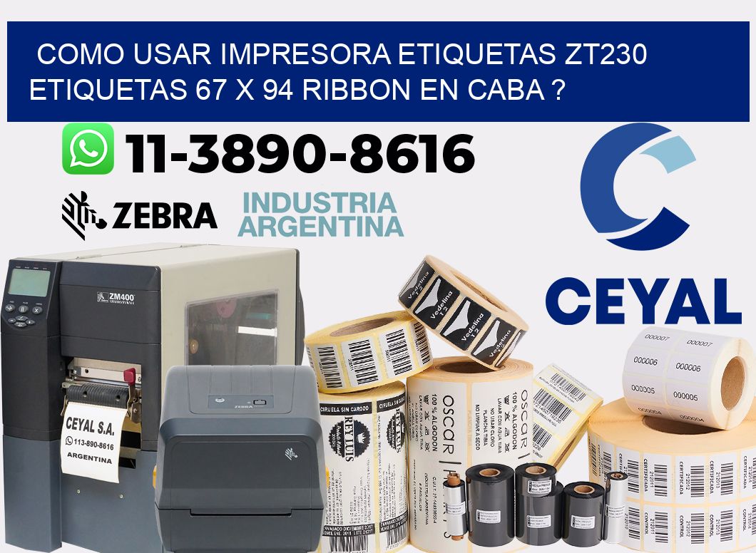 como usar impresora etiquetas zt230 etiquetas 67 x 94 ribbon en CABA ?