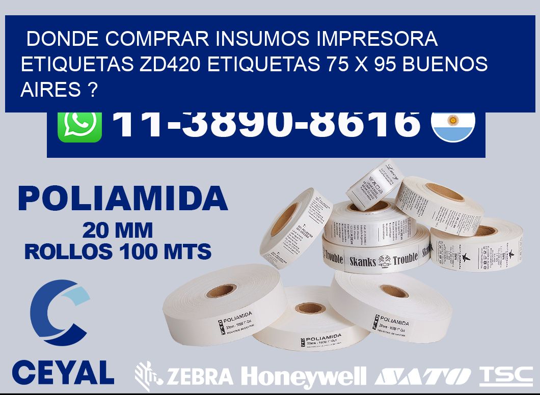 donde comprar insumos impresora etiquetas zd420 etiquetas 75 x 95 Buenos Aires ?