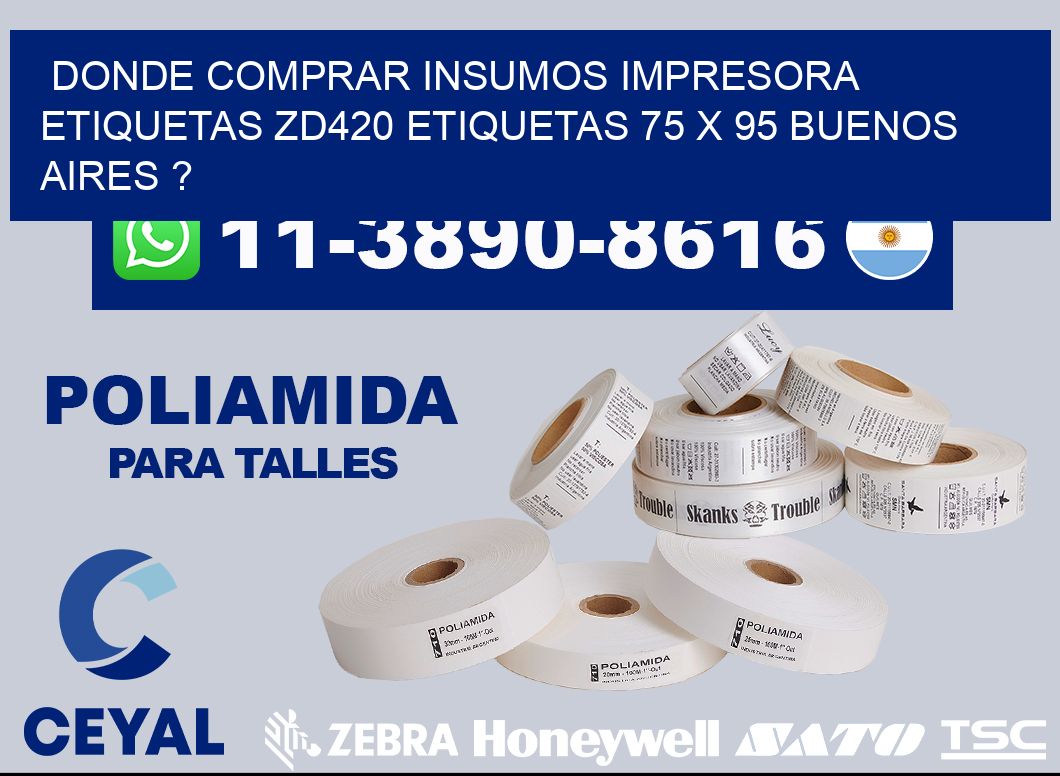 donde comprar insumos impresora etiquetas zd420 etiquetas 75 x 95 Buenos Aires ?