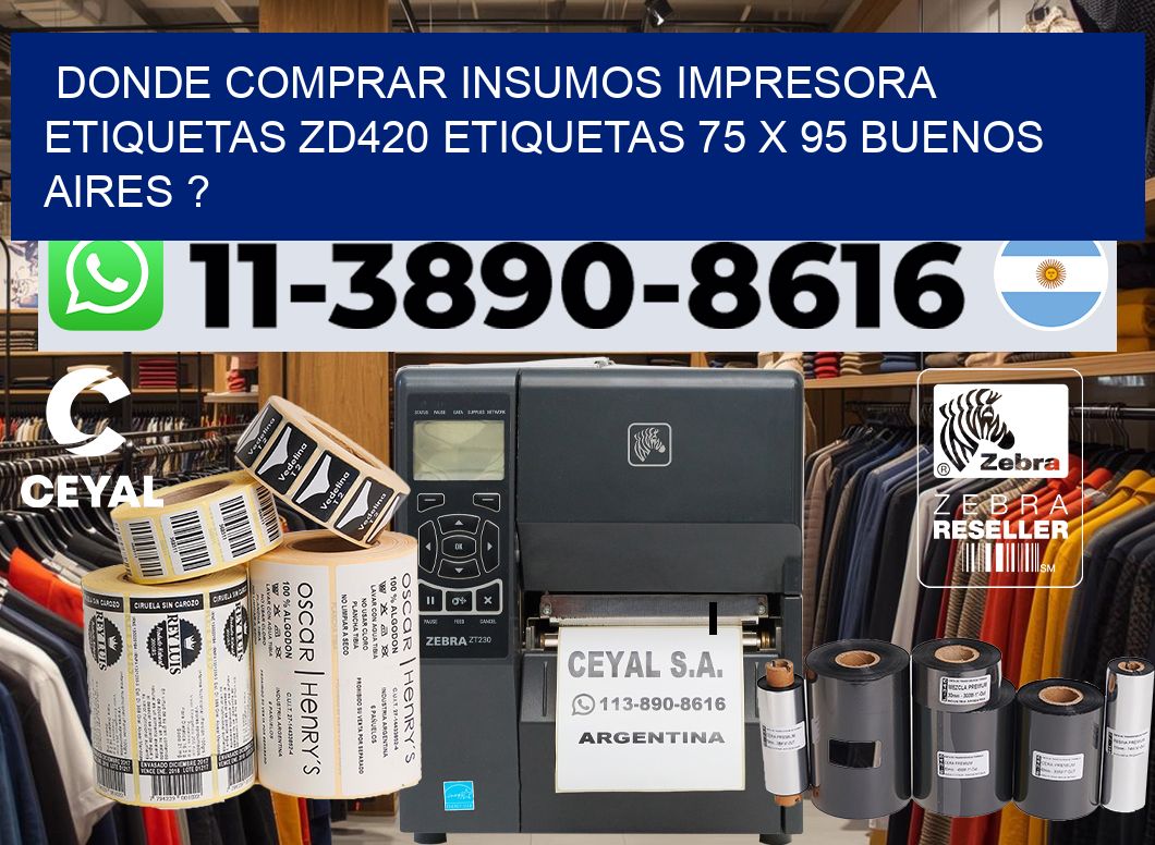 donde comprar insumos impresora etiquetas zd420 etiquetas 75 x 95 Buenos Aires ?