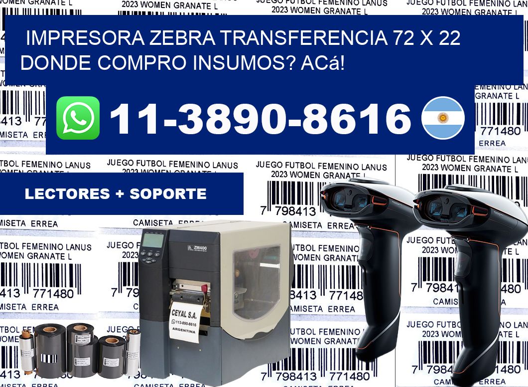 impresora zebra transferencia 72 x 22 Donde compro insumos? Acá!