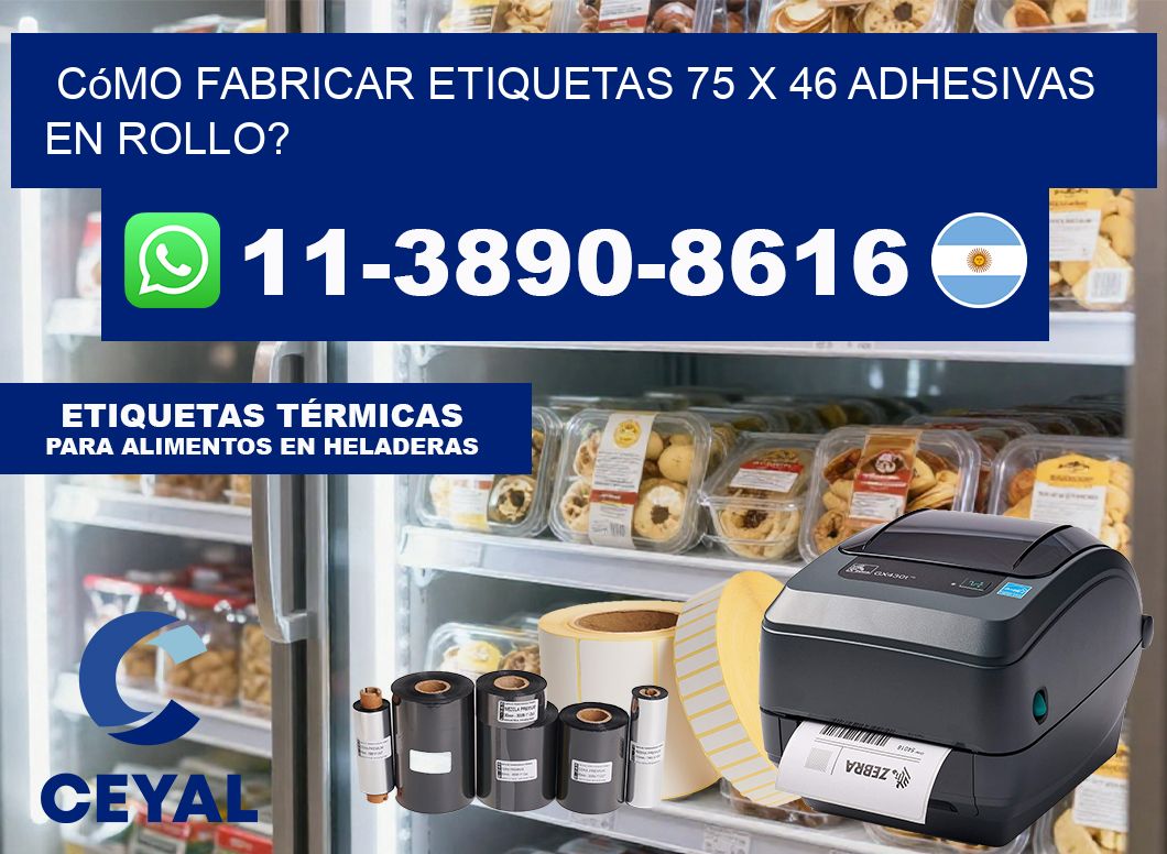 Cómo fabricar etiquetas 75 x 46 adhesivas en rollo?