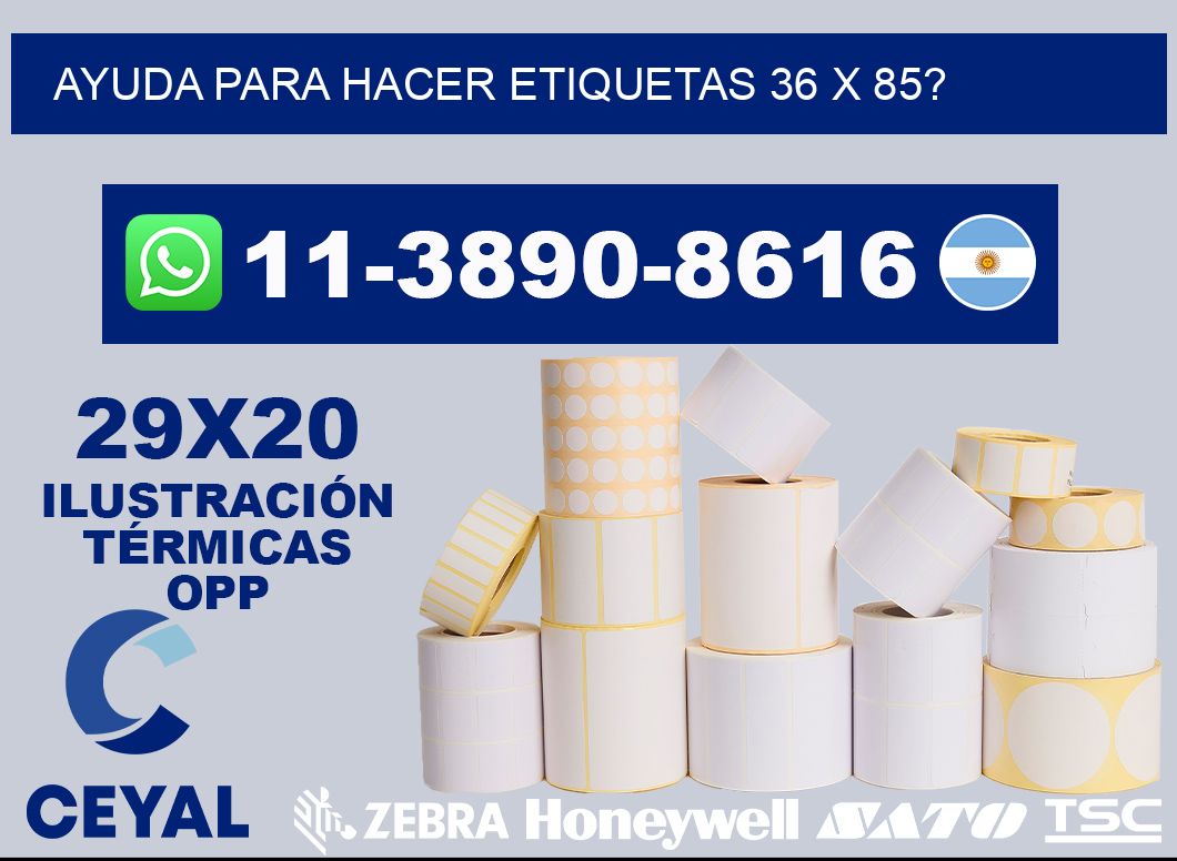 ayuda para hacer etiquetas 36 x 85?
