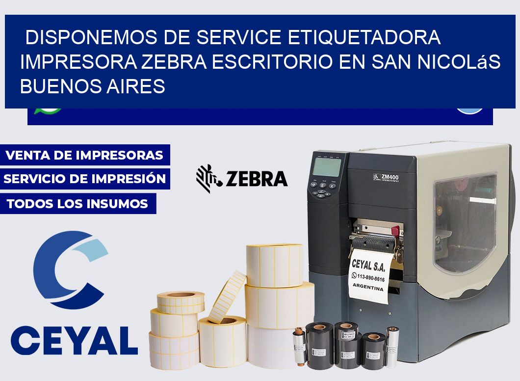 disponemos de service etiquetadora impresora zebra escritorio en San Nicolás Buenos Aires