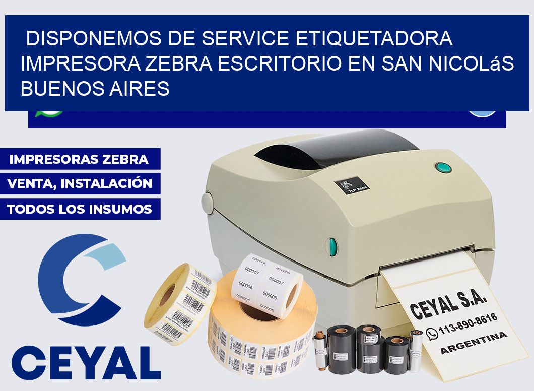 disponemos de service etiquetadora impresora zebra escritorio en San Nicolás  Buenos Aires
