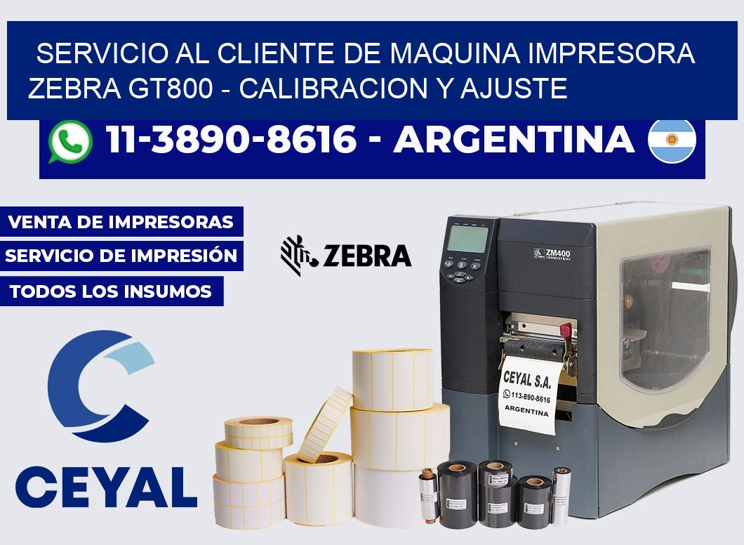 servicio al cliente de Maquina impresora zebra GT800 - Calibracion y Ajuste
