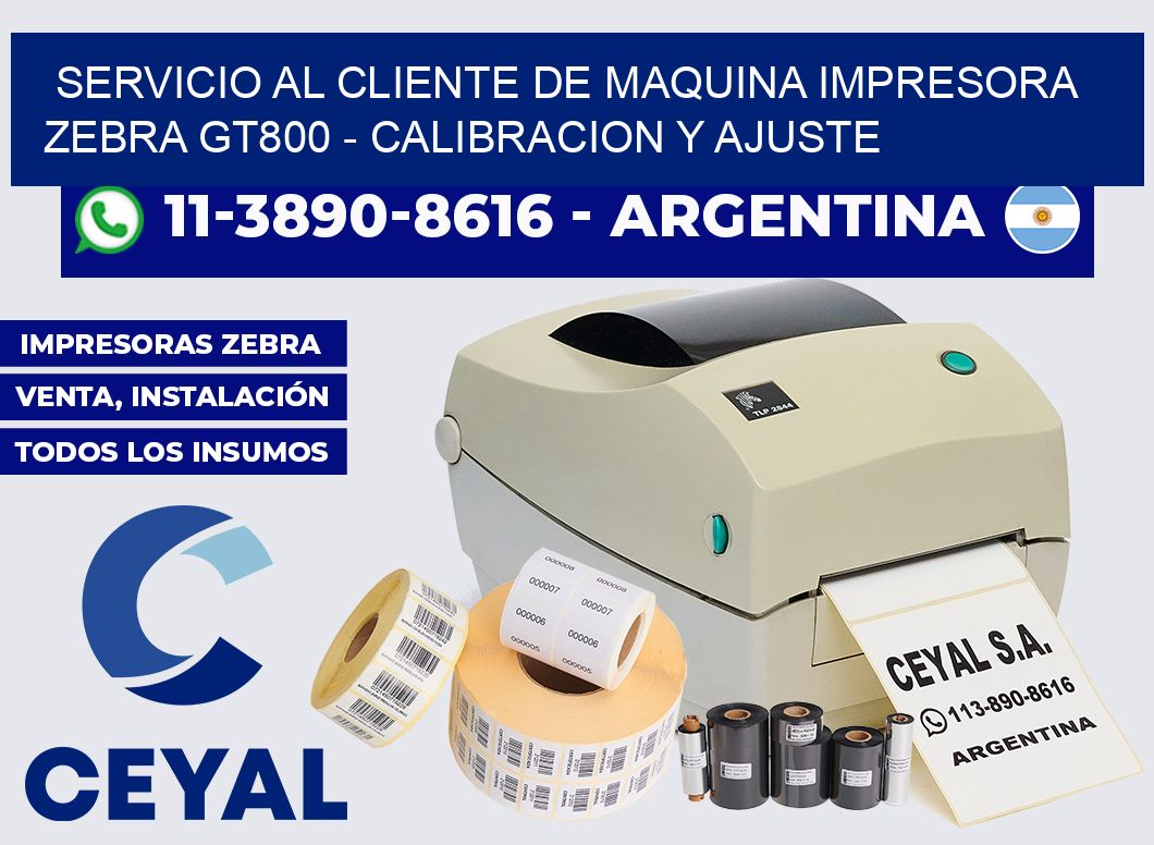 servicio al cliente de Maquina impresora zebra GT800 – Calibracion y Ajuste