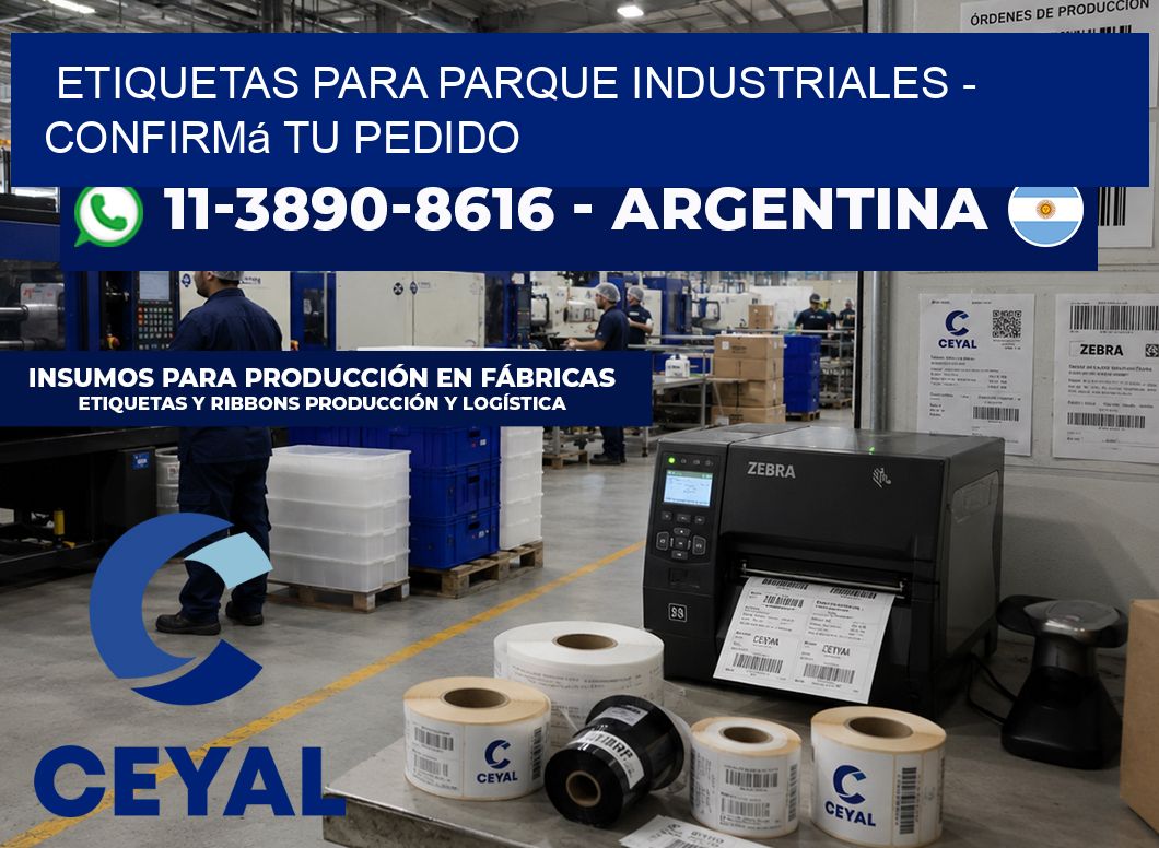 ETIQUETAS PARA PARQUE INDUSTRIALES - Confirmá tu pedido