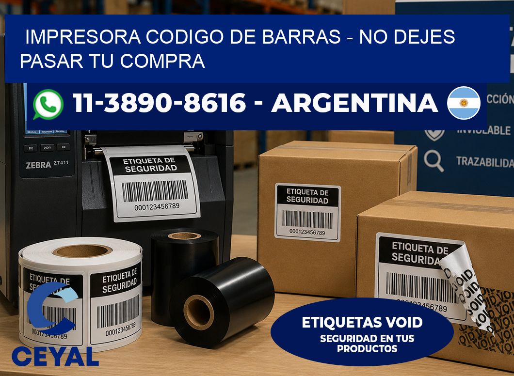 IMPRESORA CODIGO DE BARRAS - No dejes pasar tu compra