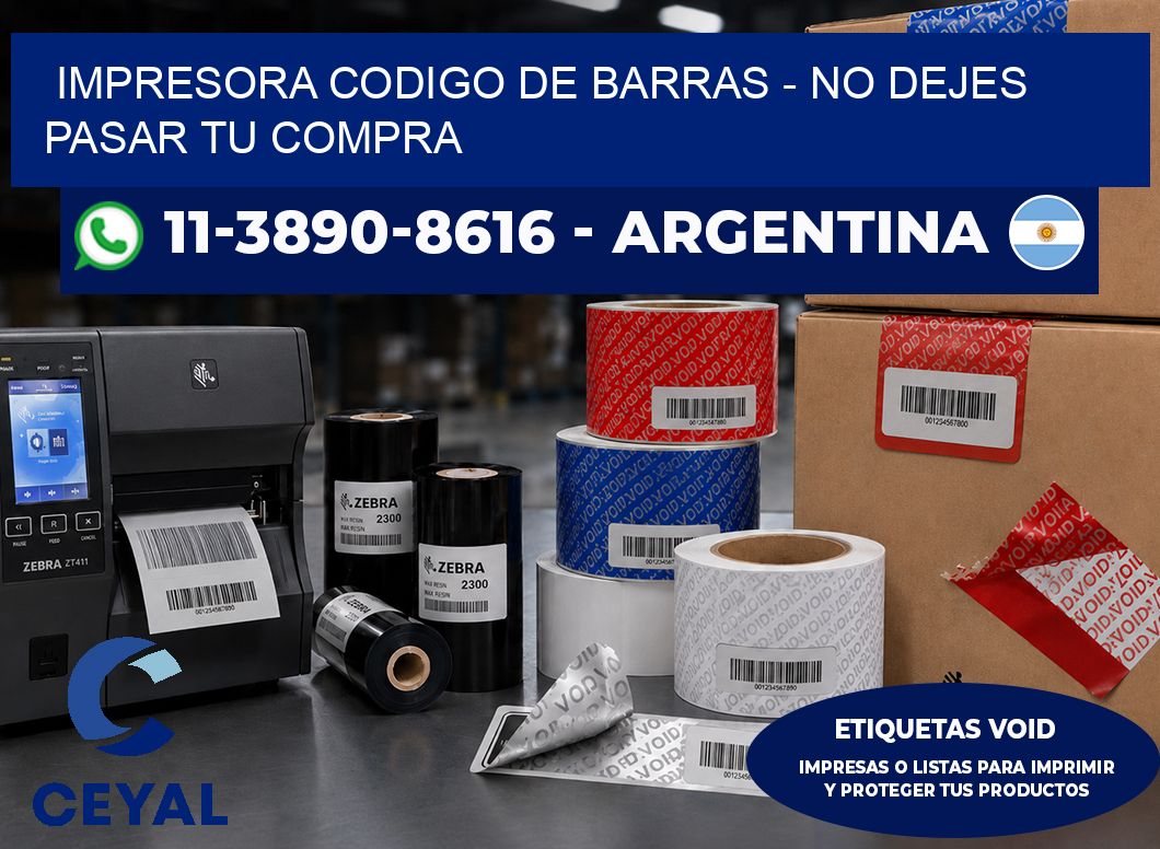 IMPRESORA CODIGO DE BARRAS – No dejes pasar tu compra