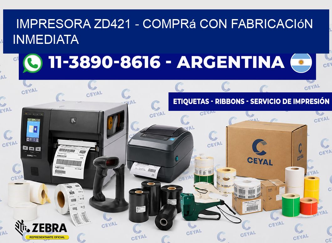 IMPRESORA ZD421 - Comprá con fabricación inmediata