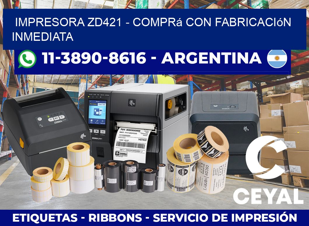 IMPRESORA ZD421 – Comprá con fabricación inmediata