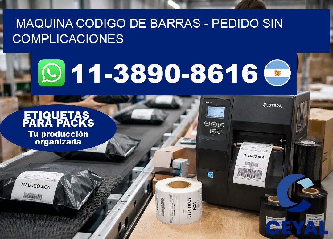 MAQUINA CODIGO DE BARRAS - Pedido sin complicaciones