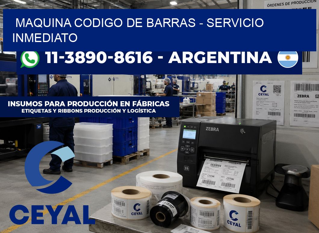 MAQUINA CODIGO DE BARRAS - Servicio inmediato