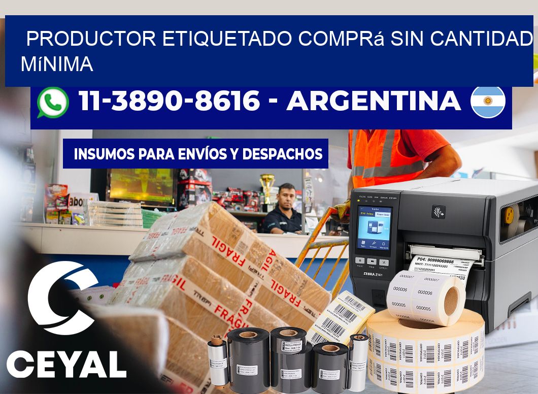 PRODUCTOR ETIQUETADO Comprá sin cantidad mínima