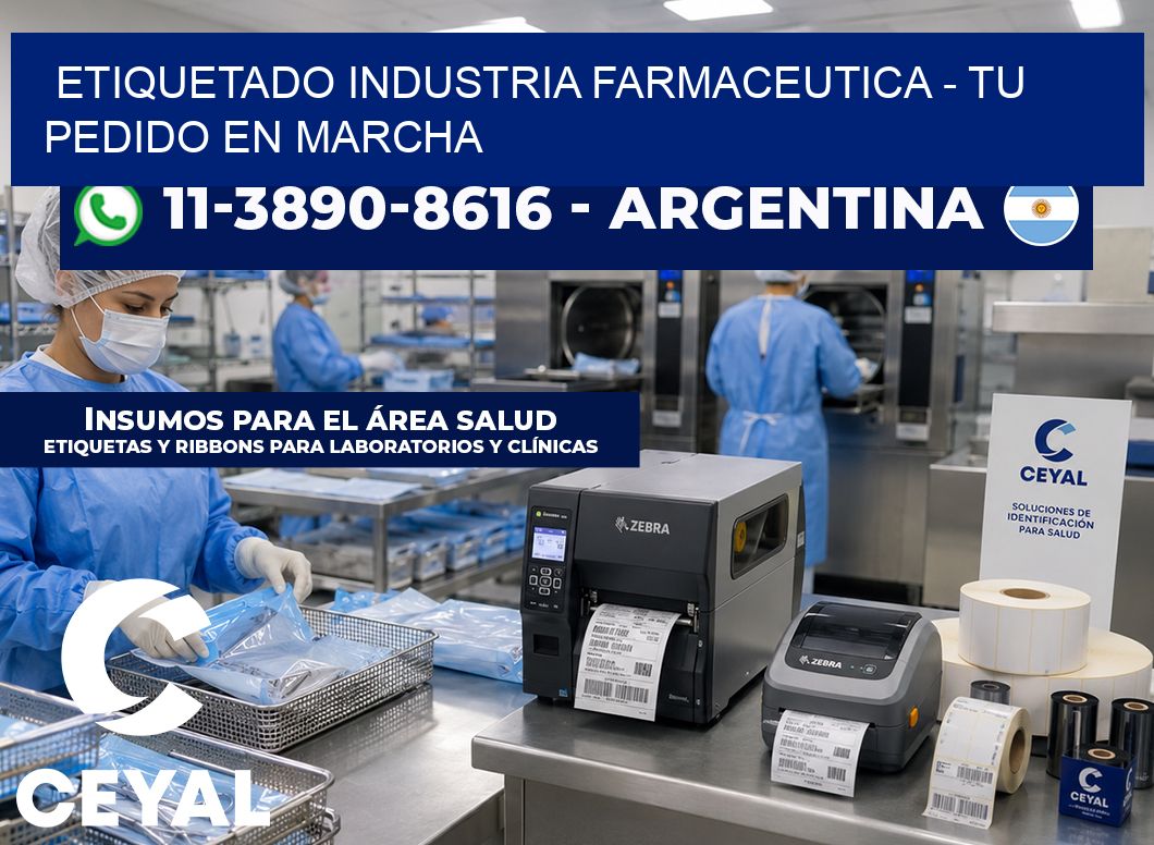 ETIQUETADO INDUSTRIA FARMACEUTICA - Tu pedido en marcha