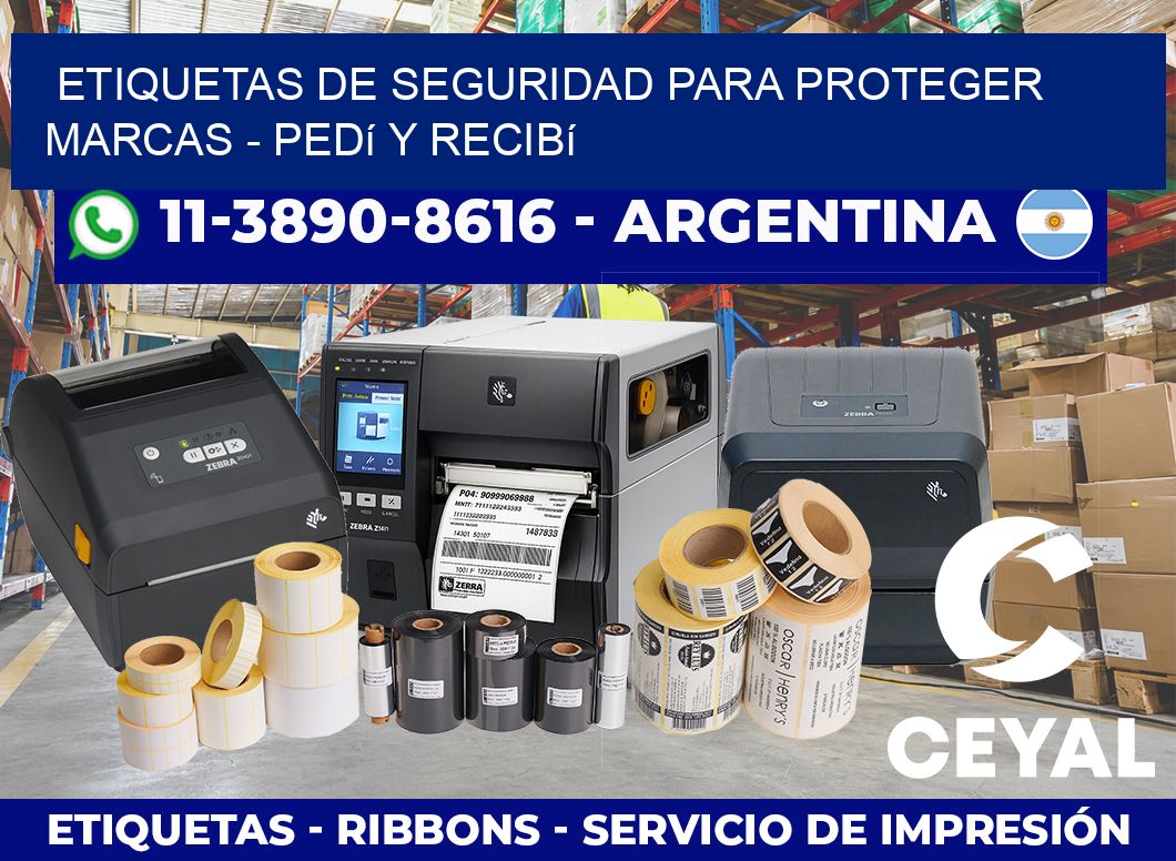 ETIQUETAS DE SEGURIDAD PARA PROTEGER MARCAS - Pedí y recibí