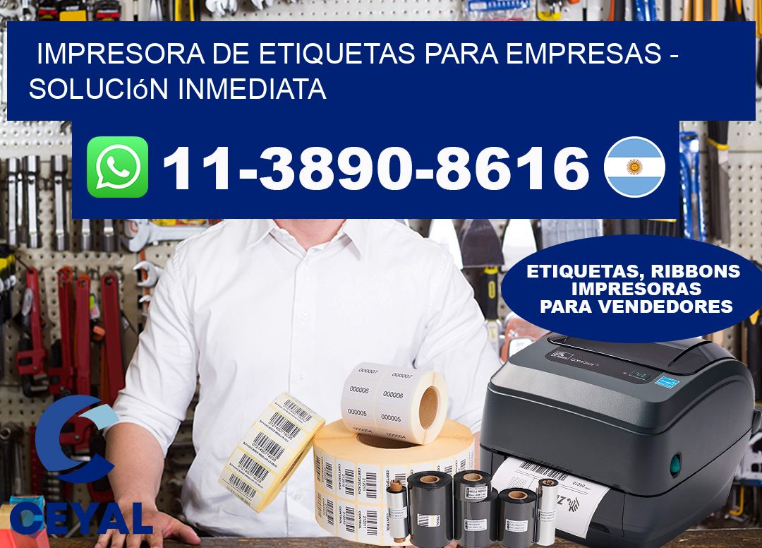 IMPRESORA DE ETIQUETAS PARA EMPRESAS - Solución inmediata