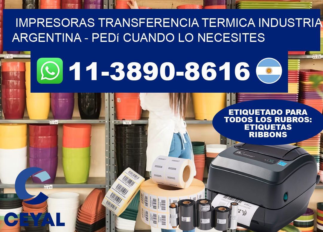 IMPRESORAS TRANSFERENCIA TERMICA INDUSTRIA ARGENTINA - Pedí cuando lo necesites