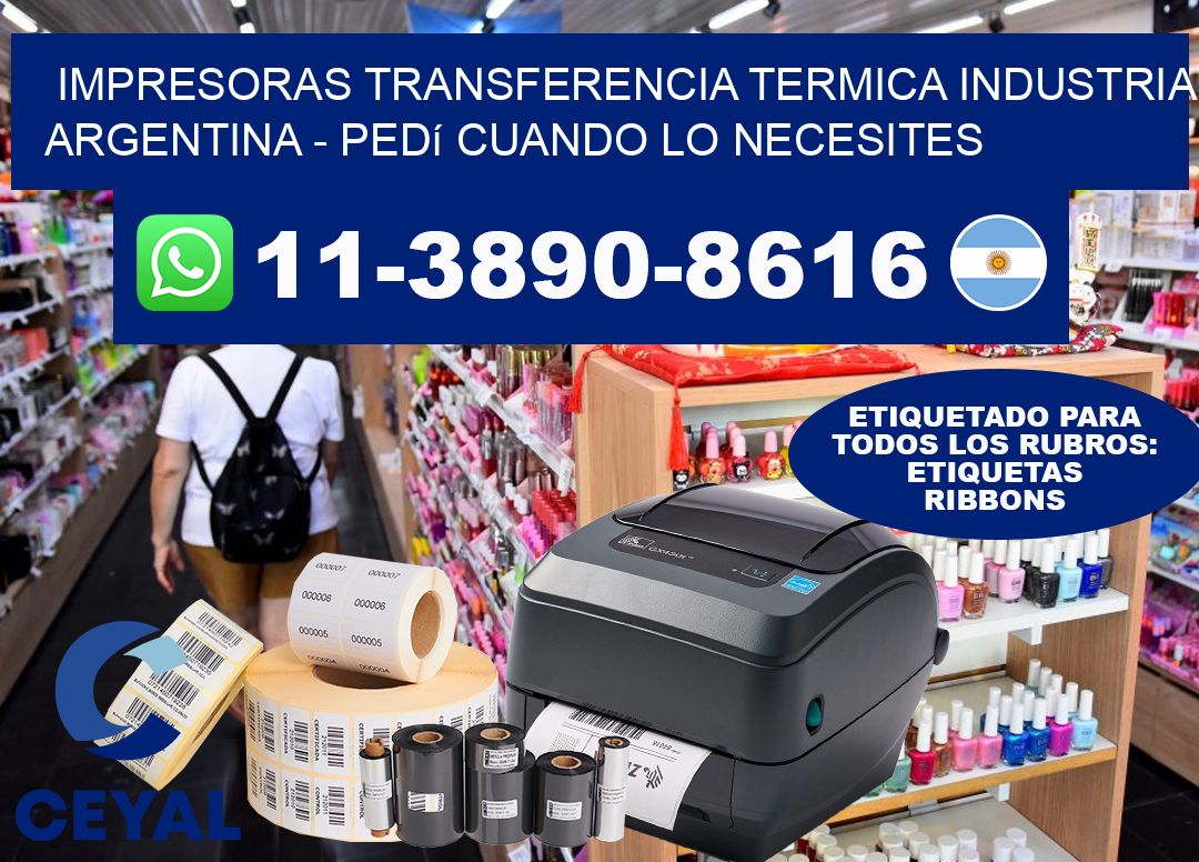 IMPRESORAS TRANSFERENCIA TERMICA INDUSTRIA ARGENTINA - Pedí cuando lo necesites