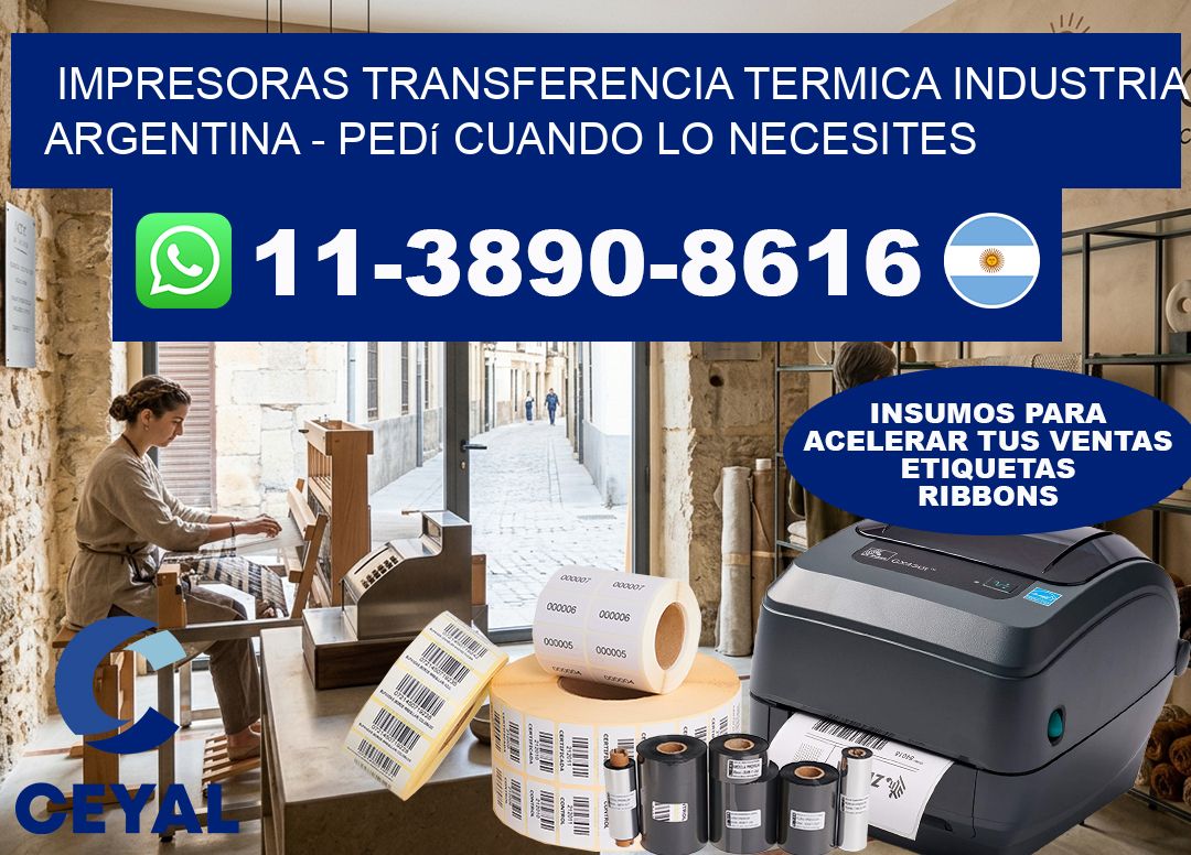 IMPRESORAS TRANSFERENCIA TERMICA INDUSTRIA ARGENTINA - Pedí cuando lo necesites